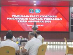 Rakor Pengelolaan Kawasan Perbatasan Tahun 2024 Resmi Dibuka